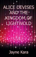 Alice Devises and the Kingdom of Lightwold