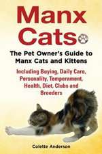 Manx Cats, the Pet Owner's Guide to Manx Cats and Kittens, Including Buying, Daily Care, Personality, Temperament, Health, Diet, Clubs and Breeders: The Complete Owner's Guide to Mini Lop Bunnies, How to Care for Your Mini Lop Eared Rabbit, Including Breeding, Lifesp