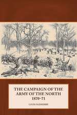 The Campaign of the Army of the North 1870-71: Strategic Concepts, Planning, Limited Success But No Victory!