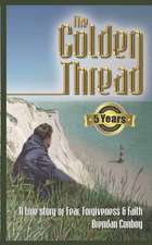 The Golden Thread: A true story of Fear, Forgiveness & Faith