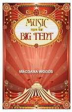 Music from the Big Tent: Poems & Lyrics