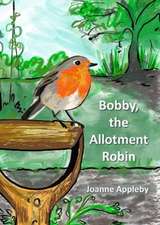 Appleby, J: Bobby, the Allotment Robin