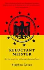 Reluctant Meister: How Germany's Past is Shaping Its European Future