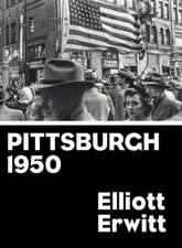 Pittsburgh: Photographs 1949-1950