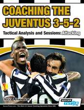 Coaching the Juventus 3-5-2 - Tactical Analysis and Sessions: Attacking