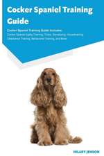 Cocker Spaniel Training Guide Cocker Spaniel Training Guide Includes