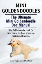 Mini Goldendoodles. the Ultimate Mini Goldendoodle Dog Manual. Miniature Goldendoodle Book for Care, Costs, Feeding, Grooming, Health and Training.: A World War Two Chronicle