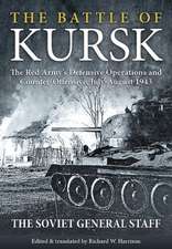 The Battle of Kursk: The Red Army S Defensive Operations and Counter-Offensive, July-August 1943