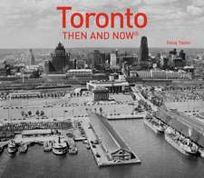 Toronto: Then and Now(r)