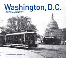 Washington, D.C.: Then and Now(r)