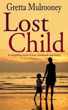 LOST CHILD a compelling novel of love, heartbreak and family