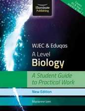 WJEC & Eduqas A Level Biology: A Student Guide to Practical Work