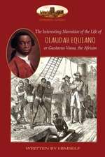 The Interesting Narrative of the Life of Olaudah Equiano, or Gustavus Vassa, the African, written by himself