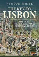 The Key to Lisbon: The Third French Invasion of Portugal, 1810-11