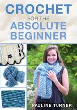 Turner, P: Crochet for the Absolute Beginner