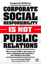 Corporate Social Responsibility is Not Public Relations