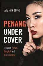 Penang Undercover: Includes Hatyai, Bangkok and Kuala Lumpur