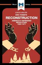 An Analysis of Eric Foner's Reconstruction: America's Unfinished Revolution 1863-1877