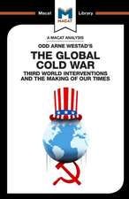 An Analysis of Odd Arne Westad's The Global Cold War: Third World Interventions and the Making of our Times