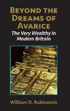 Beyond the Dreams of Avarice: The Very Wealthy in Modern Britain