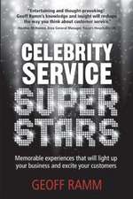 Celebrity Service Superstars: Memorable experiences that will light up your business and excite your customers