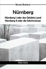 Nurnberg: Oder Das Gelobte Land Und Nurnberg II Oder Die Falschmunzer