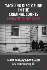 Tackling Disclosure in the Criminal Courts - A Practitioner's Guide