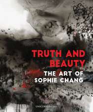 Truth and Beauty: The Art of Sophie Chang