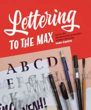 Lettering to the Max: Master the fundamentals of drawing letters with style