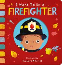 I Want to be a Firefighter