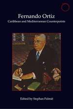 Fernando Ortiz: Caribbean and Mediterranean Counterpoints