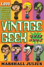 Vintage Geek: The Quiz Book: 1,000 Intriguing Questions and Fascinating Answers for Nerds of All Ages