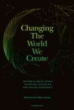 Changing The World We Create