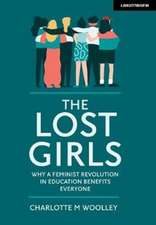 The Lost Girls: Why a feminist revolution in education benefits everyone