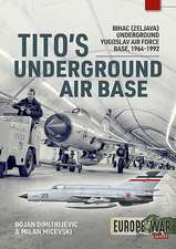 Dimitrijevic, B: Tito'S Underground Air Base