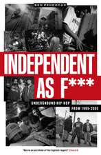 Independent as F***: Underground Hip Hop from 1995-2005