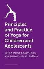 The Principles and Practice of Yoga for Children and Adolescents