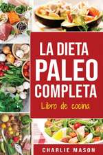 La Dieta Paleo Completa Libro de cocina En Español/The Paleo Complete Diet Cookbook In Spanish (Spanish Edition)