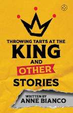 Throwing Tarts at the King and Other Stories