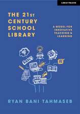 The 21st Century School Library: A Model for Innovative Teaching & Learning