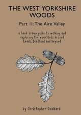 The West Yorkshire Woods - Part 2: The Aire Valley