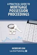 A Practical Guide to Mortgage Possession Proceedings