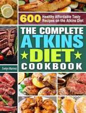 The Complete Atkins Diet Cookbook