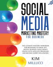 SOCIAL MEDIA MARKETING MASTERY FOR BUSINESS