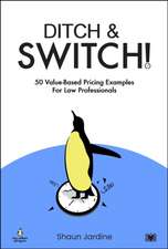 Ditch & Switch: 50 Value-Based Pricing Examples for Law Professionals