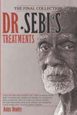 DR. SEBI'S TREATMENTS THE FINAL COLLECTION