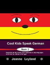 Leyland, J: Cool Kids Speak German - Book 3