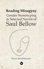 Reading Misogyny: Gender Stereotyping in Selected Novels of Saul Bellow