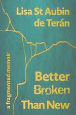 Better Broken Than New: A Fragmented Memoir