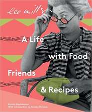 Lee Miller, A life with Food, Friends and Recipes